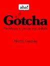 Aha! Gotcha: Paradoxes to Puzzle and Delight
