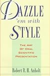Dazzle 'Em With Style: The Art of Oral Scientific Presentation