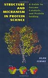 Structure and Mechanism in Protein Science: A Guide to Enzyme Catalysis and Protein Folding