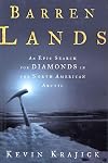 Barren Lands: An Epic Search for Diamonds in the North American Arctic