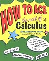 How to Ace the Rest of Calculus: The Streetwise Guide, Including Multi-Variable Calculus