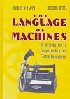 The Language of Machines: An Introduction to Computability and Formal Languages