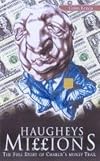 Haughey's Millions: Charlie's Money Trail