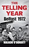 The Telling Year: Belfast, 1972