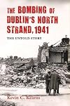 The Bombing of Dublin's North Strand, 1941: The Untold Story