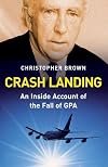 Crash Landing: An Inside Account of the Fall of GPA