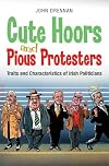 Cute Hoors and Pious Protesters: Traits and Characteristics of Irish Politicians