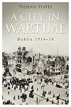 A City in Wartime: Dublin 1914-1918