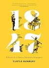 1847: A Chronicle of Genius, Generosity and Savagery