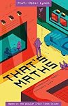 That's Maths: The Mathematical Magic in Everyday Life