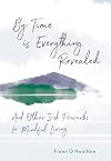 By Time is Everything Revealed: And Other Irish Proverbs for Mindful Living