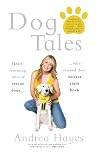 Dog tales : heart-warming stories of rescue dogs who rescued their owners right back