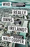 Who Really Owns Ireland: How we became tenants in our own land - and what we can do about it