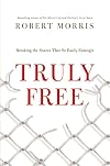 Truly Free: Breaking the Snares That So Easily Entangle