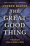 The Great Good Thing: A Secular Jew Comes to Faith in Christ
