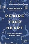 Rewire Your Heart: Replace Your Desire for Sin with Desire For God