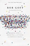 Everybody, Always: Becoming Love in a World Full of Setbacks and Difficult People