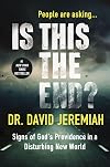 Is This the End?: Signs of God's Providence in a Disturbing New World