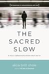 The Sacred Slow: A Holy Departure From Fast Faith