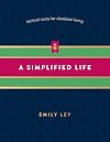 A Simplified Life: Tactical Tools for Intentional Living
