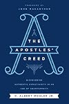 The Apostles' Creed: Discovering Authentic Christianity in an Age of Counterfeits
