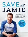 Save with Jamie: Shop Smart, Cook Clever, Waste Less