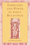 Empresses and Power in Early Byzantium (Women, Power & Politics S.)