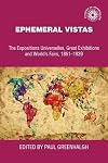 Ephemeral Vistas: The Expositions Universelles, Great Exhibitions and World's Fairs, 1851-1939 (Studies in Imperialism)