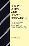 Public Schools and Private Education: The Clarendon Commission 1861-64 and the Public School Acts, Second Edition