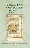 Crime, Law and Society in the Later Middle Ages