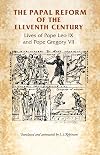 The Papal Reform of the Eleventh Century: Lives of Pope Leo IX and Pope Gregory VII