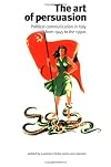 The art of persuasion : political communication in Italy from 1945 to the 1990s