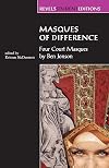 Masques of Difference: Four court masques by Ben Jonson (Revels Student Editions)