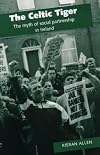 The Celtic Tiger?: The Myth of Social Partnership OUT OF PRINT