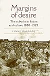 Margins of Desire: The Suburbs in Fiction and Culture 1880-1925