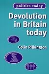 Devolution in Britain Today (Politics Today)