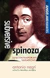 Subversive Spinoza: (Un)Contemporary Variations