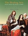 The Healing Arts: Health, Disease and Society in Europe, 1500-1800