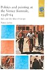 Politics and Paintings at the Venice Biennale 1948-64: Italy and the 'Idea of Europe' (Critical Perspectives in Art History)