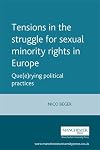 Tensions in the Struggle for Sexual Minority Rights in Europe: Que(e)rying Political Practices