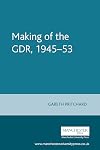 The Making of the GDR, 1945-53