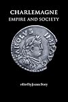 Charlemagne: Empire and Society