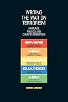 Writing the War on Terrorism: Language, Politics and Counter-Terrorism