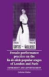 Female Performance Practice on the fin-de-siècle Popular Stage of London and Paris: Experiment and Advertisement (Women, Theatre and Performance)