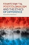 Frantz Fanon, postcolonialism and the ethics of difference