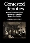 Contested Identities: Catholic Women Religious in Nineteenth-Century England and Wales