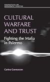 Cultural Warfare and Trust: Fighting the Mafia in Palermo (Perspectives on Democratic Practice): Fighting the Mafia in Palermo (Perspectives on Democratic Practice)