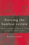 Piercing the bamboo curtain tentative bridge-building to China during the Johnson years