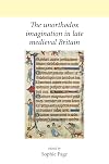 The Unorthodox Imagination in Late Medieval Britain (Neale UCL Studies in British History MUP)