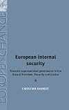 European internal security : towards supranational governance in the area of freedom, security and justice
